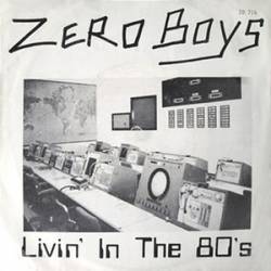 Zero Boys : Livin' in the 80's